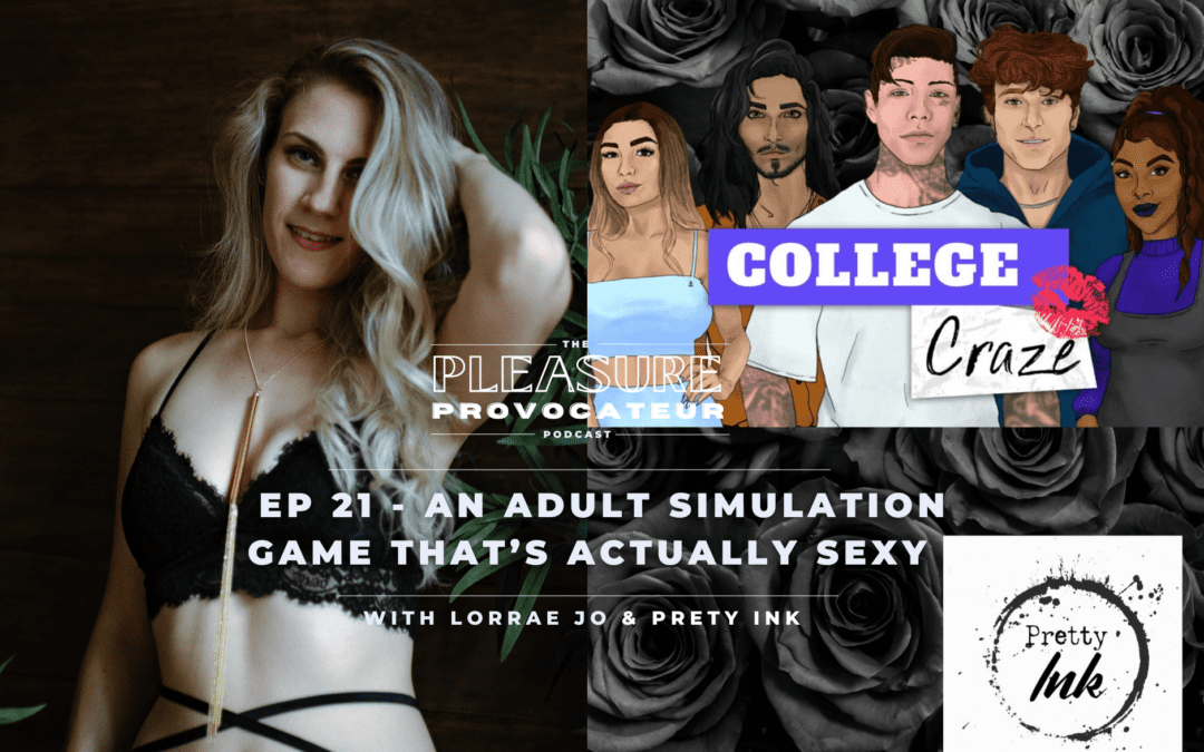 Ep. 21 An Adult Simulation Game That’s Actually Sexy with Game Developer Pretty Ink