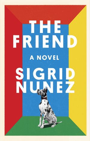 book cover for The Friend by Sigrid Nunez