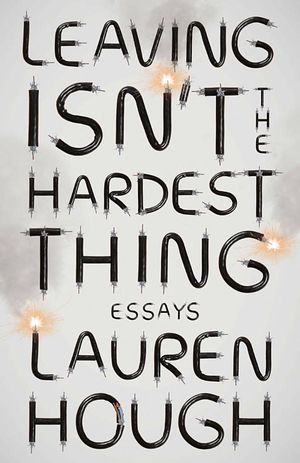 book cover for Leaving Isn't the Hardest Thing by Lauren Hough