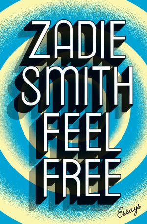 book cover for Feel Free by Zadie Smith