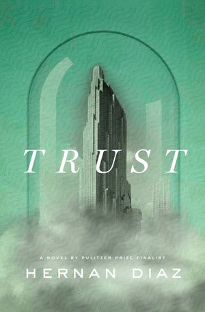 book cover for Trust by Hernan Diaz