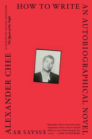 book cover for How to Write an Autobiographical Novel by Alexander Chee