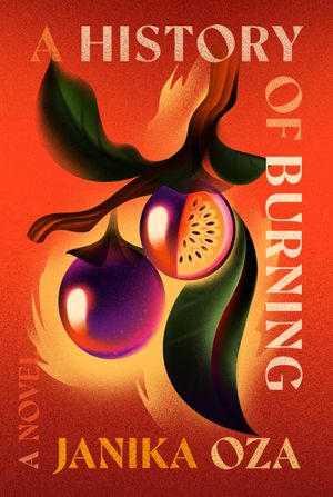 book cover for A History of Burning by Janika Oza