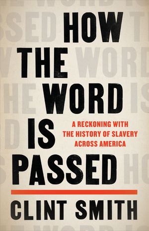 book cover for How the Word Is Passed by Clint Smith