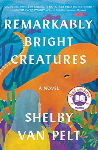 REMARKABLY BRIGHT CREATURES by Shelby Van Pelt