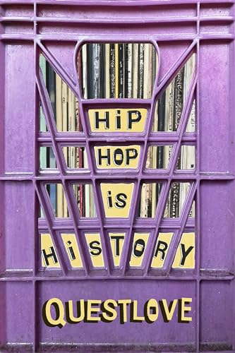 HIP-HOP IS HISTORY by Questlove with Ben Greenman