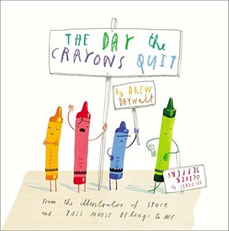 THE DAY THE CRAYONS QUIT by Drew Daywalt. Illustrated by Oliver Jeffers
