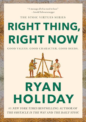 RIGHT THING. RIGHT NOW by Ryan Holiday