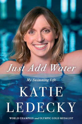 JUST ADD WATER by Katie Ledecky