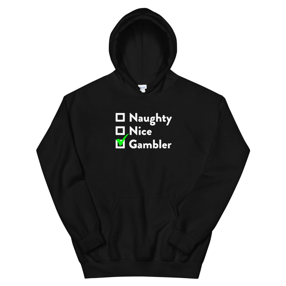 Naughty, Nice, Gambler Hoodie