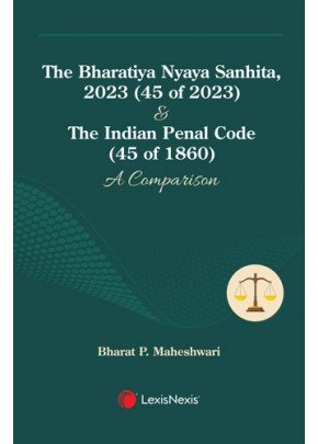 The Bharatiya Nyaya Sanhita, 2023 (45 of 2023) & The Indian Penal Code (45 of 1860): A Comparison