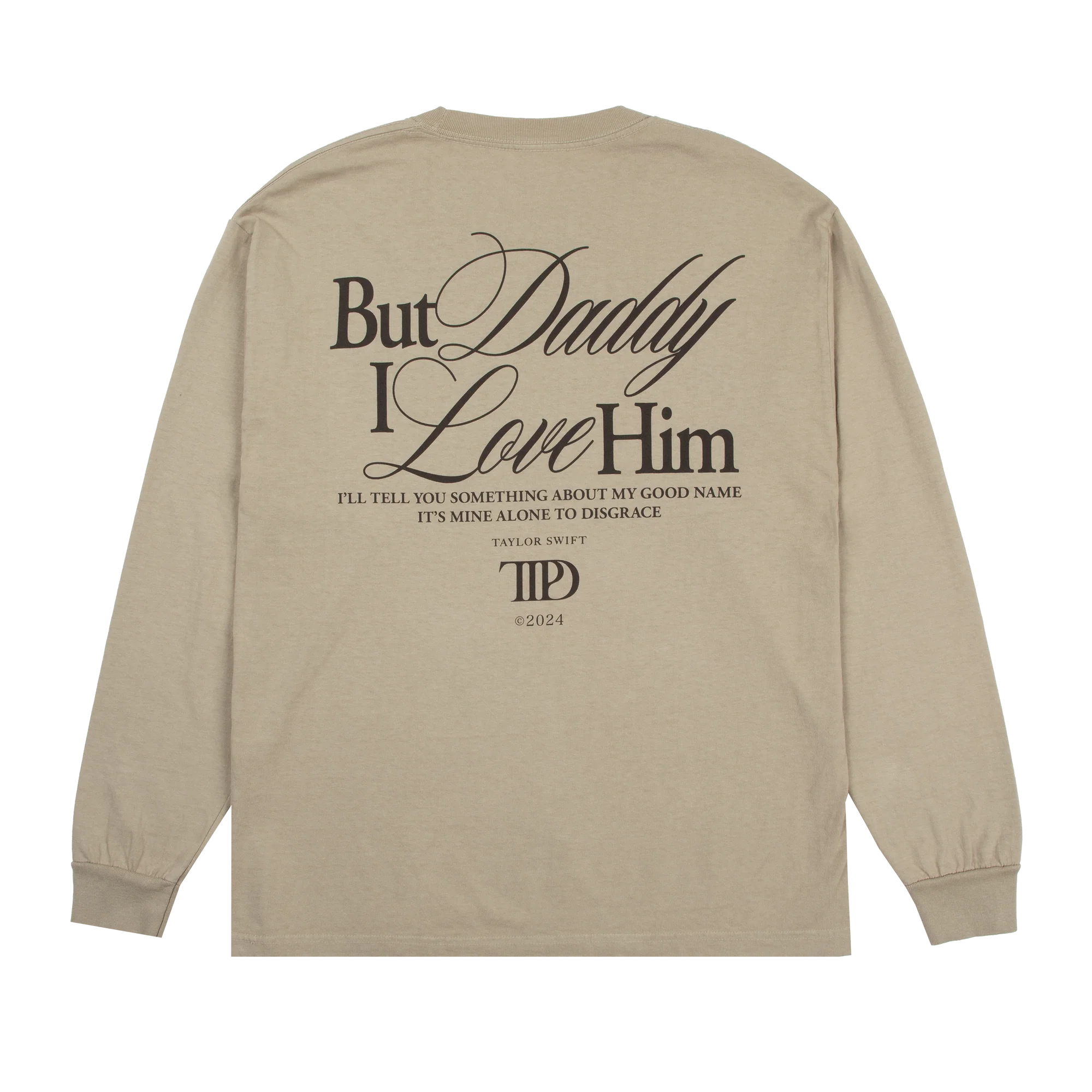 Taylor Swift - But Daddy I Love Him Long Sleeve T-Shirt