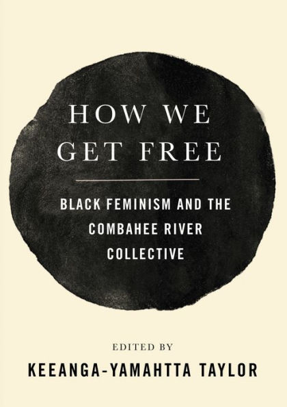 Book Cover: How We Get Free: Black Feminism and the Combahee River Collective