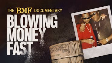 The BMF Documentary: Blowing Money Fast