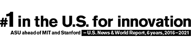 Number one in the U.S. for innovation. ASU ahead of MIT and Stanford . - U.S. News and World Report, 6 years, 2016-2021