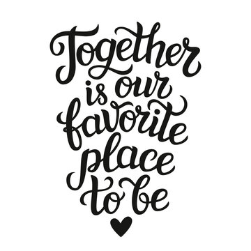 " Together is our favorite place to be" poster