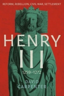 Henry III : Reform, Rebellion, Civil War, Settlement, 1258-1272