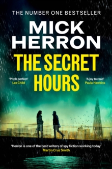 The Secret Hours : The Instant Sunday Times Bestselling Thriller from the Author of Slow Horses