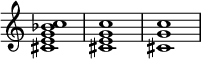 
{
\override Score.TimeSignature #'stencil = ##f
\relative c' {
  \clef treble \key c \major
  <cis e g bes c>1 <cis e g c> <cis g' c>
} }
