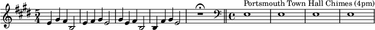  \relative c' {\set Staff.midiInstrument = #"tubular bells" \time 5/4 \key e \major e4 gis fis b,2 | e4 fis gis e2 | gis4 e fis b,2 |  b4 fis' gis e2 | R1*5/4\fermata \bar "||"  \clef bass \time 4/4 e,1^"Portsmouth Town Hall Chimes (4pm)"  | e1| e1 | e1 |}