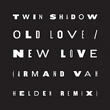 The phrase "Twin Shadow "Old Love / New Love (Armand Van Helden Remix)", written in white with several typefaces, over a black background.