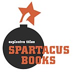 Text: "SPARTACUS BOOKS" in red with smaller text "explosive titles" in white above title. Image of a simple black round bomb icon shape with a red star behind the text