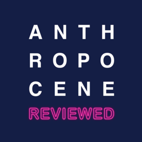 The words "Anthropocene Reviewed"