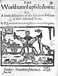 «Verden snudd på hodet» (World turn'd upside down), engelsk pamflett fra 1646. Skriftet inneholder «en kort beskrivelse av de latterlige skikkene i disse forstyrrede tider» (A briefe description of the ridiculous Fashions of these distracted Times). Fra British Library