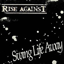 Cover art for the single "Swing Life Away" by Rise Against. There is a black background with white splotches. The text "RISE AGAINST" is in the top left corner, while the text "Swing Life Away" is in the bottom right corner at a slanted angle.