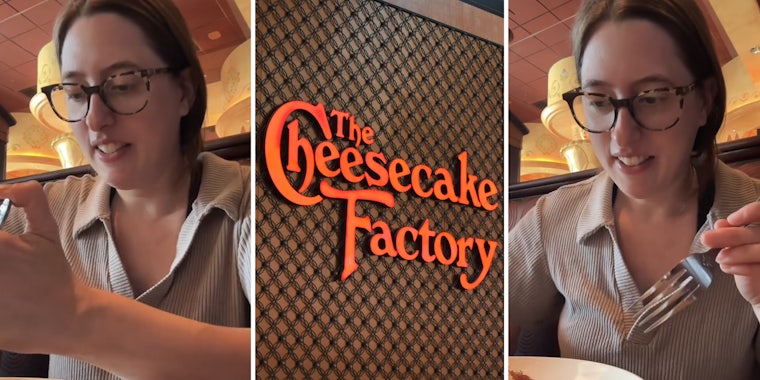 Woman getting ready to eat something (L+R), Cheesecake Factory sign(c)