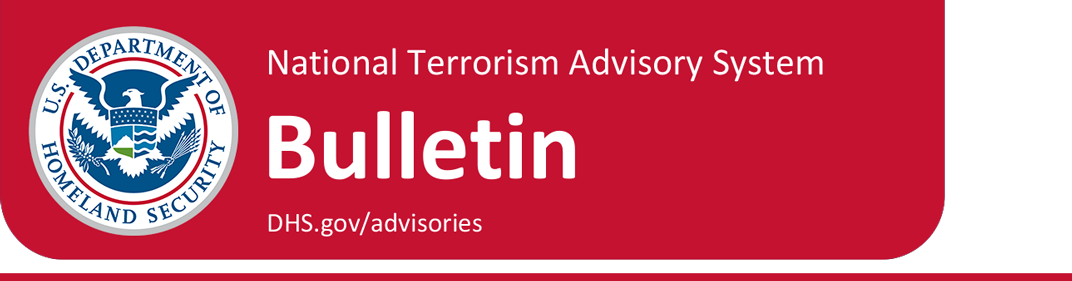 A red banner displaying the U.S. Department of Homeland Security seal with the text National Terrorism Advisory System - Bulletin - www.dhs.gov/advisories