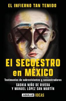 EL INFIERNO TAN TEMIDO: EL SECUESTRO EN M�XICO