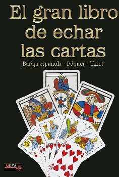 GRAN LIBRO DE ECHAR LAS CARTAS, EL -BARAJA ESPA�OLA/P�QUER/TAROT-