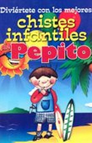 DIVI�RTETE CON LOS MEJORES CHISTES INFANTILES DE PEPITO