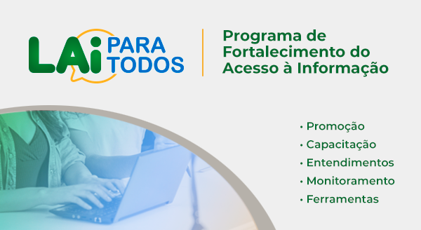 LAI para todos: Programa de Fortalecimento do Acesso à Informação.