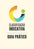 Guia Prático de Classificação Indicativa - 3º Edição, 2018