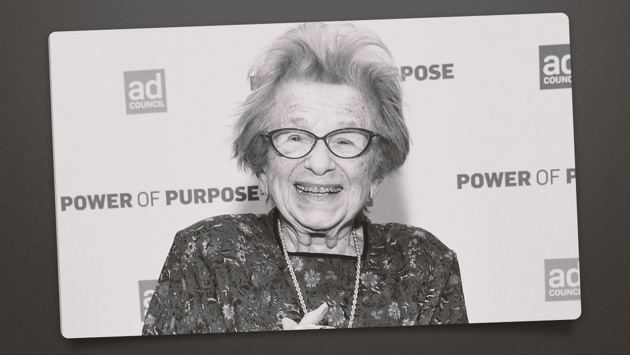 Dr. Ruth, also known as Ruth Westheimer