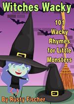 Witches Wacky: 101 Wacky Rhymes for Little Monsters