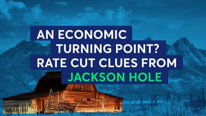 An Economic Turning Point? Rate Cut Clues From Jackson Hole.