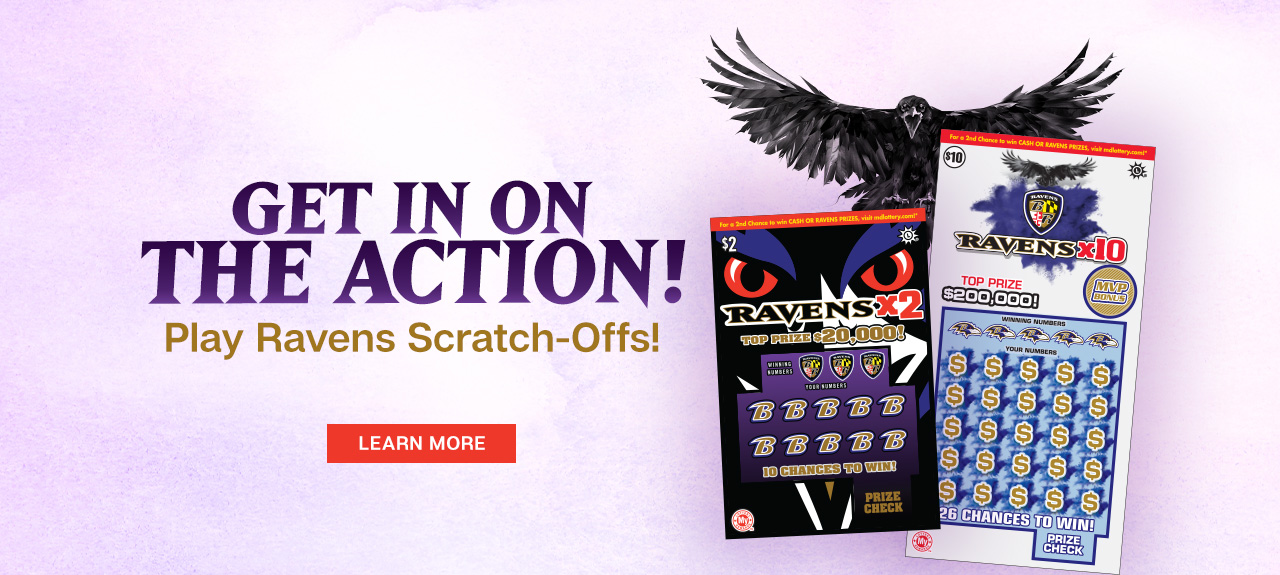 Get in on the action with Ravens Scratch-Offs. Learn More