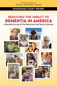 Reducing the Impact of Dementia in America: A Decadal Survey of the Behavioral and Social Sciences