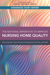 The National Imperative to Improve Nursing Home Quality: Honoring Our Commitment to Residents, Families, and Staff