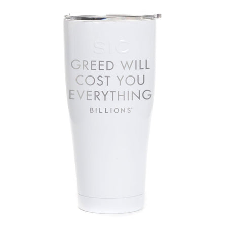 Billions Greed Will Cost You Everything Laser Engraved SIC Tumbler - Paramount Shop