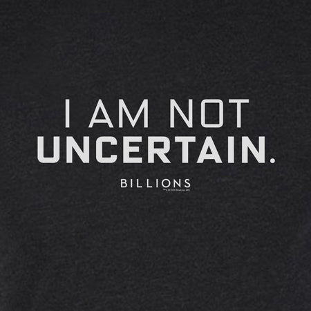 Billions I Am Not Uncertain Men's Tri - Blend T - Shirt - Paramount Shop