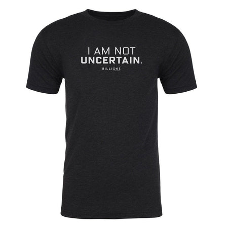 Billions I Am Not Uncertain Men's Tri - Blend T - Shirt - Paramount Shop