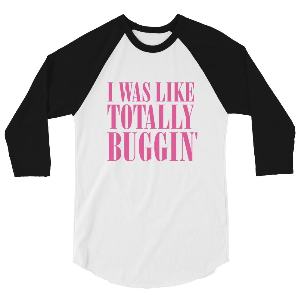 Clueless Totally Buggin' Unisex 3/4 Sleeve Raglan Shirt - Paramount Shop