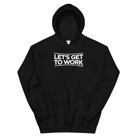 Tough As Nails Let's Get to Work Adult Fleece Hooded Sweatshirt - Paramount Shop