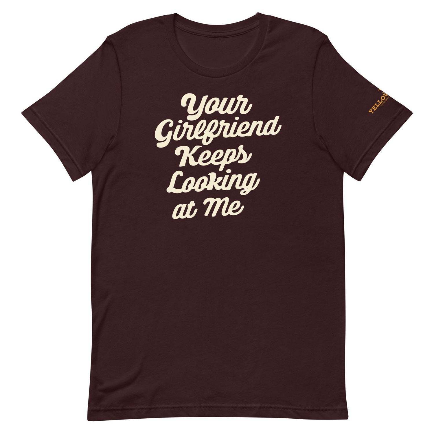 Yellowstone Your Girlfriend Keeps Looking At Me Unisex Premium T - Shirt - Paramount Shop