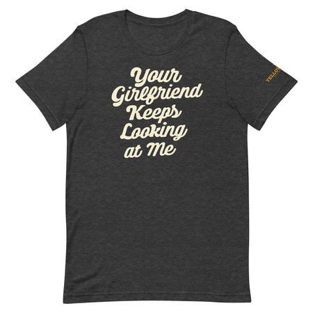 Yellowstone Your Girlfriend Keeps Looking At Me Unisex Premium T - Shirt - Paramount Shop