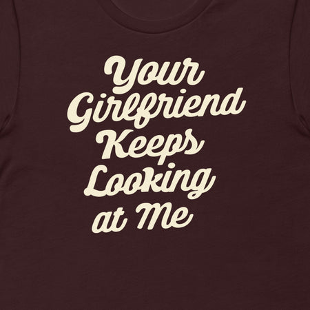 Yellowstone Your Girlfriend Keeps Looking At Me Unisex Premium T - Shirt - Paramount Shop